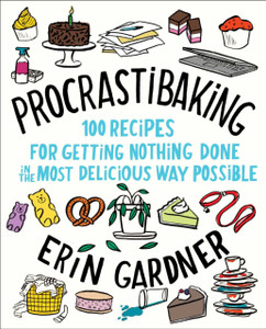 Procrastibaking: 100 Recipes for Getting Nothing Done in the Most Delicious Way Possible