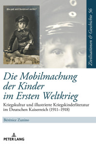 Die Mobilmachung der Kinder im Ersten Weltkrieg: Kriegskultur und illustrierte Kriegskinderliteratur im Deutschen Kaiserreich (1911-1918)