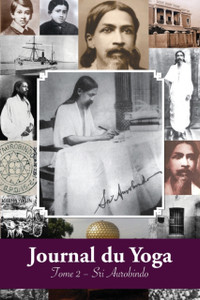 Journal du Yoga (Tome 2): Notes de Sri Aurobindo sur sa Discipline Spirituelle (1914)