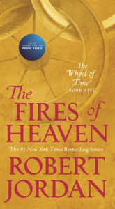 The Fires of Heaven: Book Five of 'The Wheel of Time'