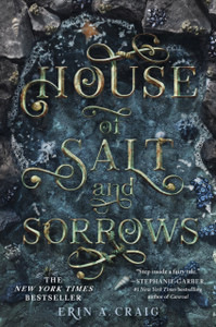 House of Salt and Sorrows: 'Step inside a fairy tale.' Stephanie Garber