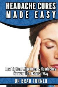 HEADACHE CURES MADE EASY