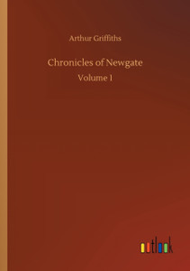 Chronicles of Newgate: Volume 1