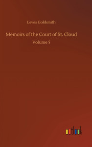 Memoirs of the Court of St. Cloud: Volume 5