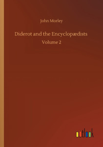 Diderot and the Encyclopædists: Volume 2