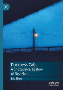Darkness Calls: A Critical Investigation of Neo-Noir
