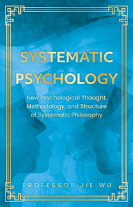 Systematic Psychology: New Psychological Thought, Methodology, and Structure of Systematic Philosophy