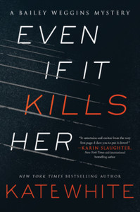 A Even If It Kills Her: A Bailey Weggins Mystery