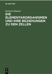 Die Elementarorganismen Und Ihre Beziehungen Zu Den Zellen