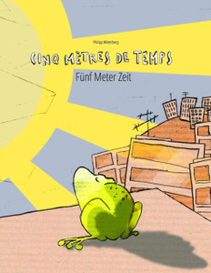 Cinq metres de temps/Funf Meter Zeit: Un livre d'images pour les enfants (Edition bilingue francais-allemand)