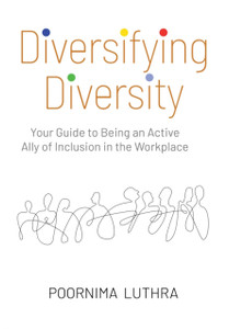 Diversifying Diversity: Your Guide to Being an Active Ally of Inclusion in the Workplace