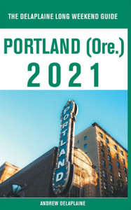 Portland (Ore.) - The Delaplaine 2021 Long Weekend Guide