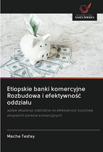 Etiopskie banki komercyjne Rozbudowa i efektywnośc oddzialu