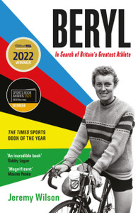 Beryl - WINNER OF THE SUNDAY TIMES SPORTS BOOK OF THE YEAR 2023: In Search of Britain's Greatest Athlete, Beryl Burton