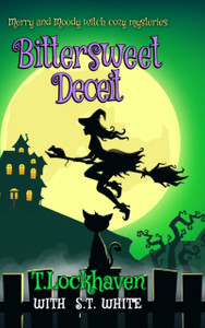 Bittersweet Deceit (Book 2): Merry and Moody Witch Cozy Mysteries