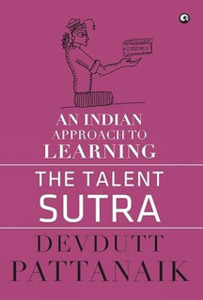 The Talent Sutra: An Indian Approach to Learning