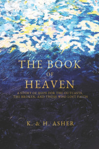 The Book of Heaven: A Story of Hope for the Outcasts, the Broken, and