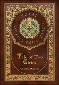 A Tale of Two Cities (Royal Collector's Edition) (Case Laminate Hardcover with Jacket)