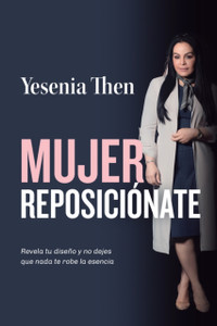 Mujer Reposicionate: Revela tu diseno y no dejes que nada te robe la esencia