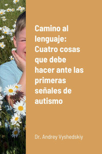 Camino al lenguaje: Cuatro cosas que debe hacer ante las primeras senales de autismo