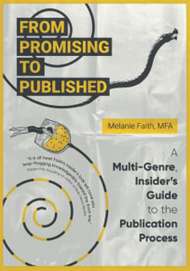 From Promising to Published: A Multi-Genre, Insider's Guide to the Publication Process