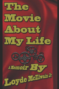 The Movie About My Life: A Memoir By