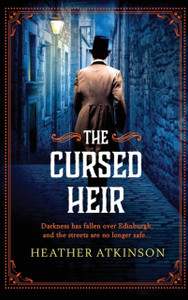 The Cursed Heir: A chilling, gripping historical mystery from bestseller Heather Atkinson