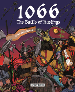 1066: The Battle of Hastings: A Graphic Novel