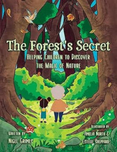 The Forest's Secret: Helping children discover the magic of nature