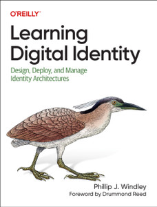Learning Digital Identity: Design, Deploy, and Manage Identity Architectures