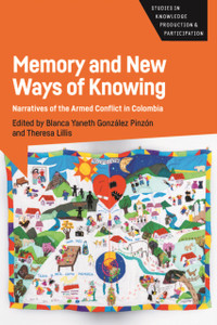 Memory and New Ways of Knowing: Narratives of the Armed Conflict in Colombia