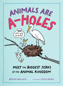 Animals Are A-holes: Meet the Biggest Jerks of the Animal Kingdom