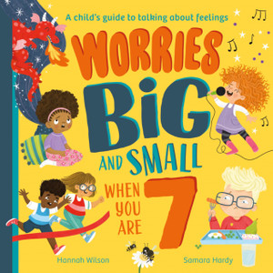 Worries Big and Small When You Are 7