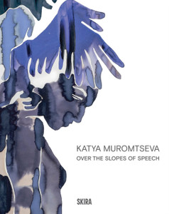 Katya Muromtseva: Over the Slopes of Speech