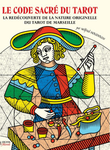 LE CODE SACRE DU TAROT La Redecouverte De La Nature Originelle Du Tarot De Marseille