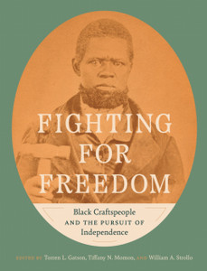 Fighting for Freedom: Black Craftspeople and the Pursuit of Independence