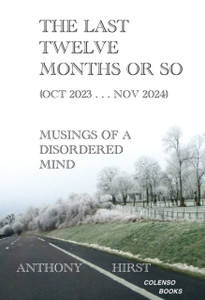 The last twelve months or so (Oct 2023 . . . Nov 2024): Musings of a disordered mind