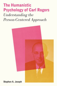 The Humanistic Psychology of Carl Rogers: Understanding the Person-Centered Approach