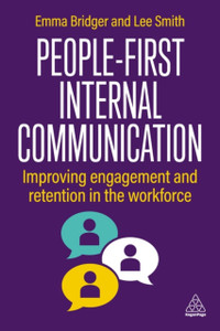 People-First Internal Communication: Improving Engagement and Retention in the Workforce