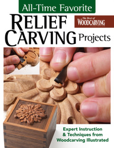All-Time Favorite Relief Carving Projects: Expert Instruction and Techniques from Woodcarving Illustrated