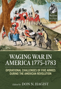 Waging War in America 1775-1783: Operational Challenges of Five Armies During the American Revolution