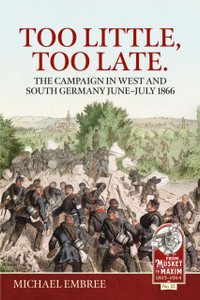 Too Little, Too Late: The Campaign in West and South Germany June-July 1866