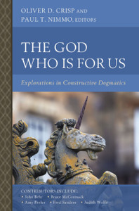 The God Who Is for Us: Explorations in Constructive Dogmatics