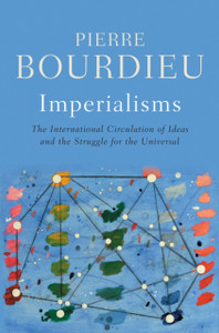 Imperialisms: The International Circulation of Ideas and the Struggle for the Universal