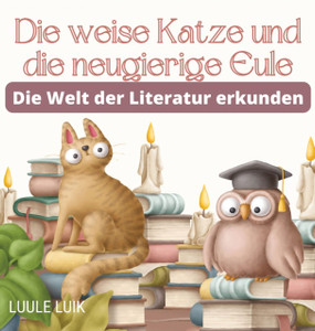 Die weise Katze und die neugierige Eule: Die Welt der Literatur erkunden