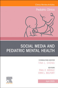 Social Media and Pediatric Mental Health, An Issue of Pediatric Clinics of North America