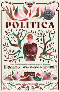 Politica: LONGLISTED FOR THE MILES FRANKLIN LITERARY AWARD