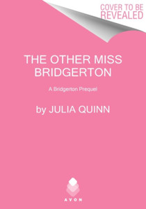 A Other Miss Bridgerton: A Bridgerton Prequel