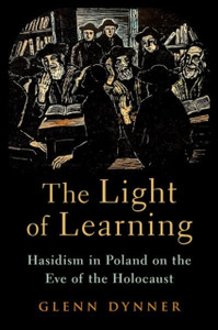 The Light of Learning: Hasidism in Poland on the Eve of the Holocaust