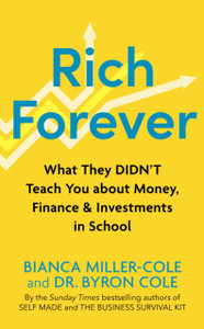 Rich Forever: What They Didn’t Teach You about Money, Finance and Investments in School